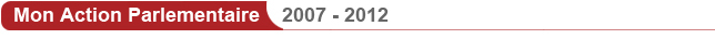 Mon action parlementaire 2007 - 2012